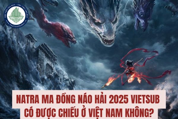 Natra Ma đồng náo hải 2025 Vietsub có được chiếu ở Việt Nam không?