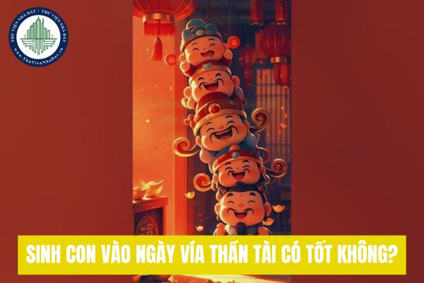 Sinh con vào ngày vía Thần Tài có tốt không? Bỏ con sẽ bị phạt như thế nào?