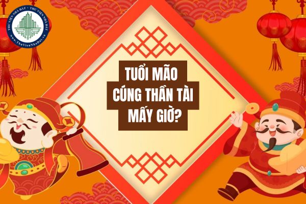 Tuổi Mão cúng Thần Tài mấy giờ? Mua vàng cần kiêng những gì?