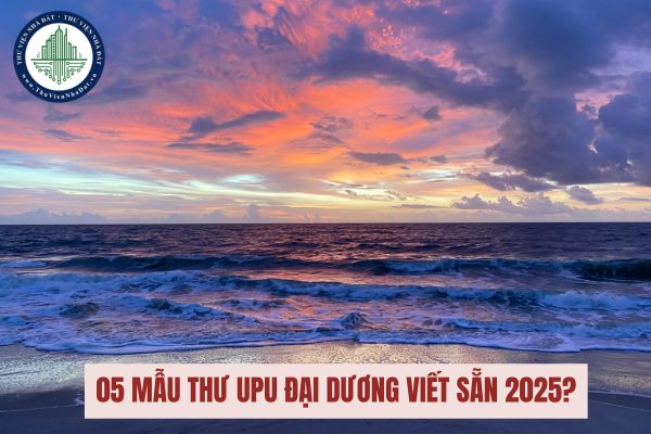 05 Mẫu thư UPU đại dương viết sẵn 2025? Mẫu viết thư UPU lần thứ 54 tưởng tượng bạn là đại dương?