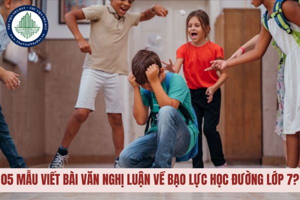 05 Mẫu viết bài văn nghị luận về bạo lực học đường lớp 7?