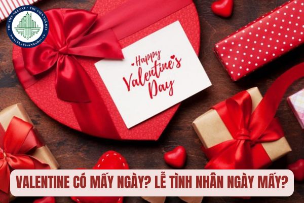 Valentine có mấy ngày? Valentine Trắng là ngày mấy? Lễ Tình Nhân ngày mấy?