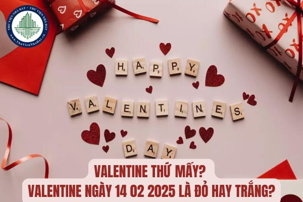 Valentine thứ mấy? Valentine ngày 14 02 2025 là đỏ hay trắng?