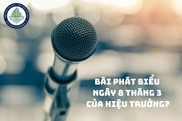 Mẫu Bài phát biểu ngày 8 tháng 3 của hiệu trưởng hay?