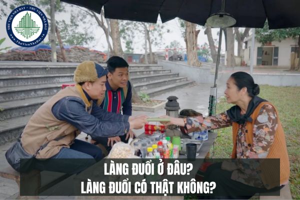 Làng Đuổi ở đâu? Làng Đuổi có thật không?