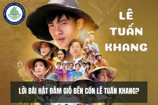 Lời bài hát Đám Giỗ Bên Cồn Lê Tuấn Khang? Bài hát Đám Giỗ Bên Cồn chế từ bài hát nào?