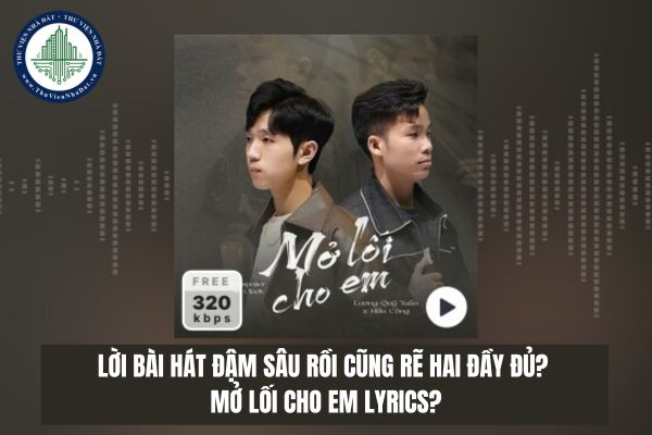 Lời bài hát Đậm sâu rồi cũng rẽ hai đầy đủ? Mở lối cho em lyrics?