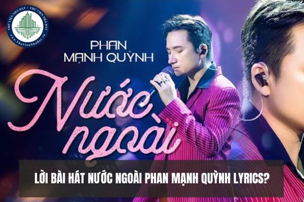 Lời bài hát Nước Ngoài Phan Mạnh Quỳnh lyrics đầy đủ?