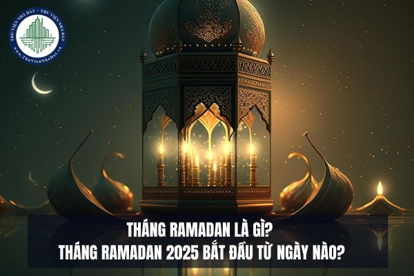 Tháng Ramadan là gì? Tháng Ramadan 2025 bắt đầu từ ngày nào?