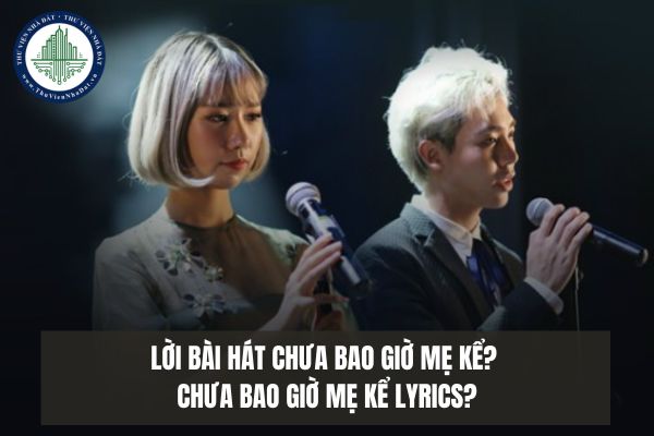 Lời bài hát Chưa bao giờ mẹ kể? Chưa bao giờ mẹ kể lyrics?