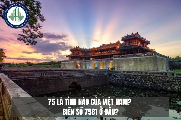 75 là tỉnh nào của Việt Nam? Biển số 75B1 ở đâu?