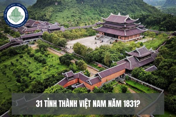 31 tỉnh thành Việt Nam năm 1831? Sáp nhập tỉnh thành 2025 theo quy định nào?