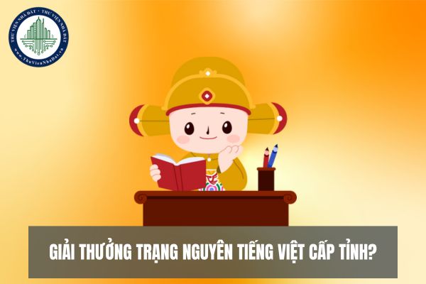 Vua nào dựng nước Vạn Xuân? Giải thưởng Trạng Nguyên Tiếng Việt cấp tỉnh?