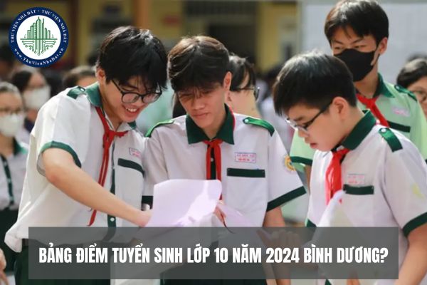 Bảng điểm tuyển sinh lớp 10 năm 2024 Bình Dương?