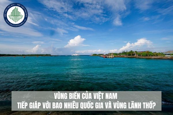 Vùng biển của Việt Nam tiếp giáp với bao nhiêu quốc gia và vùng lãnh thổ?