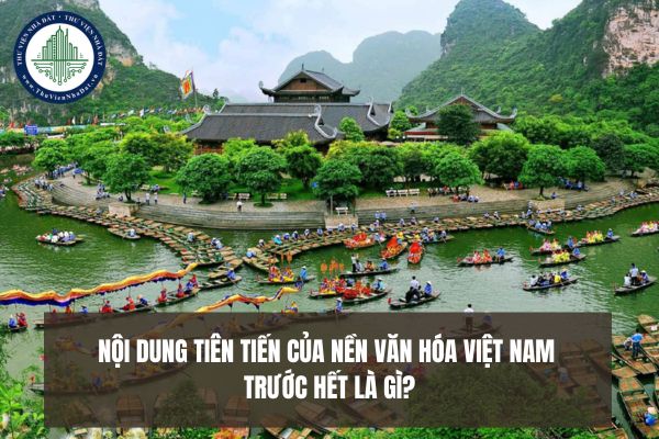 Nội dung tiên tiến của nền văn hóa Việt Nam trước hết là gì?