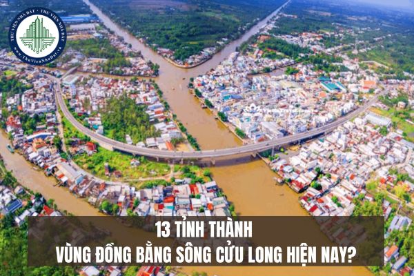 13 tỉnh thành vùng đồng bằng sông Cửu Long hiện nay?