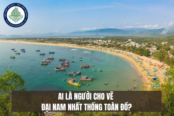 Ai là người cho vẽ Đại Nam nhất thống toàn đồ?