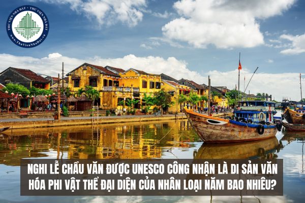 Nghi lễ chầu văn được UNESCO công nhận là di sản văn hóa phi vật thể đại diện của nhân loại năm bao nhiêu?