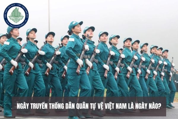 Ngày truyền thống Dân quân tự vệ Việt Nam là ngày nào?