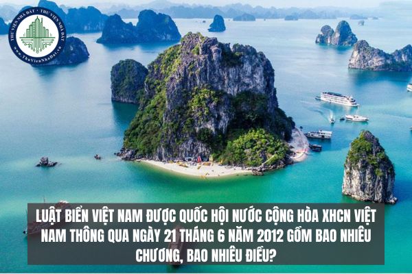 Luật Biển Việt Nam được Quốc hội nước Cộng hòa XHCN Việt Nam thông qua ngày 21 tháng 6 năm 2012 gồm bao nhiêu chương, bao nhiêu điều?