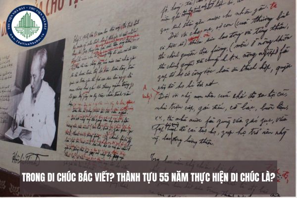 Trong Di chúc Bác viết? Thành tựu 55 năm thực hiện Di chúc là?