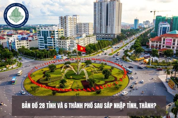 Bản đồ 28 tỉnh và 6 thành phố sau sáp nhập tỉnh, thành?