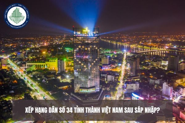 Xếp hạng dân số 34 tỉnh thành Việt Nam sau sáp nhập?