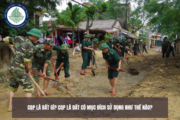 CQP là đất gì? CQP là đất có mục đích sử dụng như thế nào?