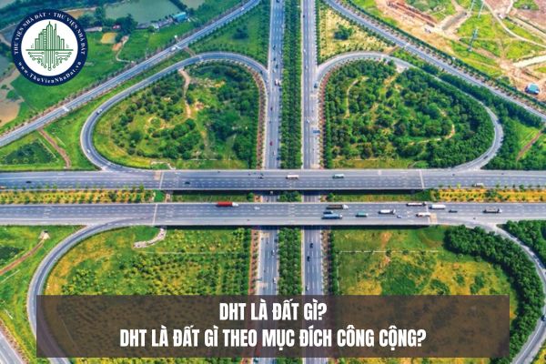 DHT là đất gì? DHT là đất gì theo mục đích công cộng?