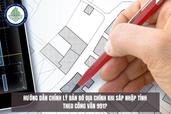 Hướng dẫn chỉnh lý bản đồ địa chính khi sáp nhập tỉnh theo Công văn 991?
