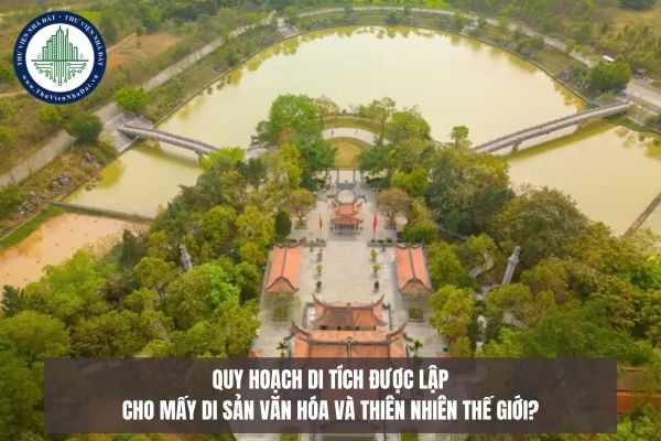 Quy hoạch di tích được lập cho mấy di sản văn hóa và thiên nhiên thế giới?