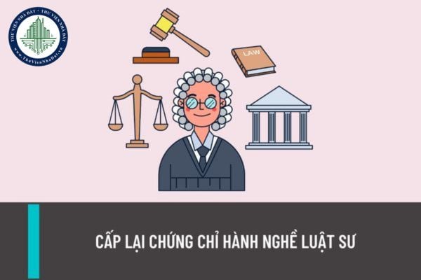 Bị mất chứng chỉ hành nghề luật sư thì có được yêu cầu cấp lại chứng chỉ hành nghề hay không?