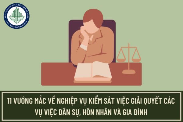 Công văn 443/VKSTC-V9: Giải đáp vướng mắc về nghiệp vụ kiểm sát việc giải quyết các vụ việc dân sự, hôn nhân và gia đình?