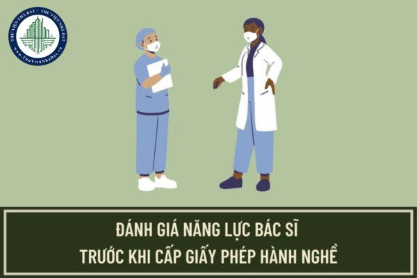 Từ năm 2027, Hội đồng Y khoa Quốc gia thực hiện đánh giá năng lực bác sĩ trước khi cấp giấy phép hành nghề phải không?