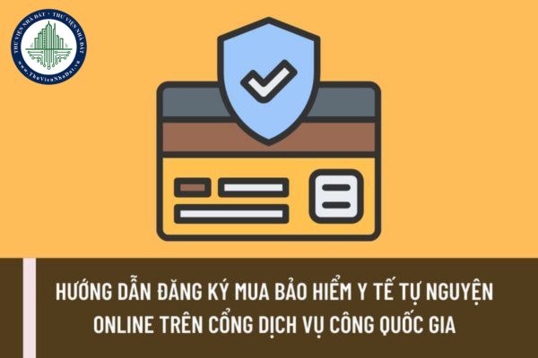 Hướng dẫn đăng ký mua bảo hiểm y tế tự nguyện online trên Cổng Dịch vụ công quốc gia như thế nào?