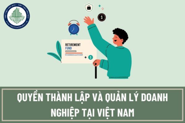 Tổ chức, cá nhân không có quyền thành lập và quản lý doanh nghiệp tại Việt Nam là đối tượng nào?