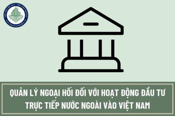 Trách nhiệm của tổ chức tín dụng có vốn nước ngoài về quản lý ngoại hối đối với hoạt động đầu tư trực tiếp nước ngoài vào Việt Nam là gì?