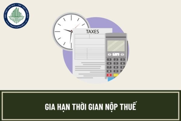 Trường hợp nào được xem xét gia hạn nộp thuế? Thời hạn nộp thuế có thể được gia hạn trong bao lâu?