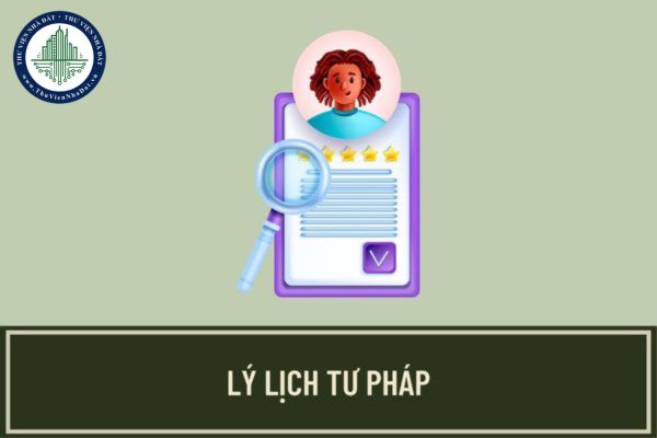 Lý lịch tư pháp là gì? Mức thu phí cung cấp thông tin lý lịch tư pháp hiện nay là bao nhiêu tiền? 