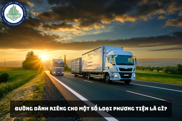 Đường dành riêng cho một số loại phương tiện là gì?