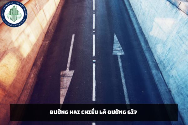 Đường hai chiều là đường gì? Thi công trên đường bộ đang khai thác không phải cấp giấy phép thi công?