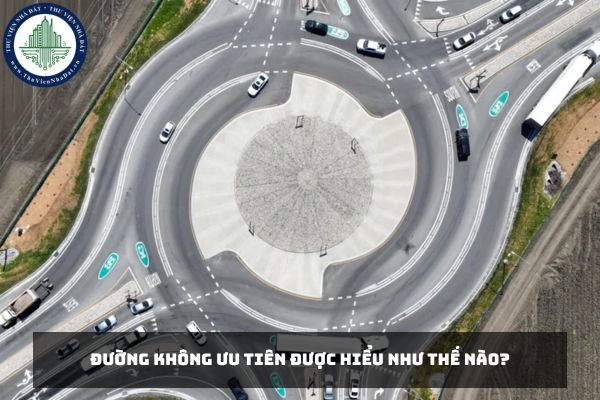Đường không ưu tiên được hiểu như thế nào?