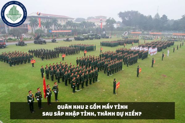 Quân khu 2 gồm mấy tỉnh sau sáp nhập tỉnh, thành dự kiến?
