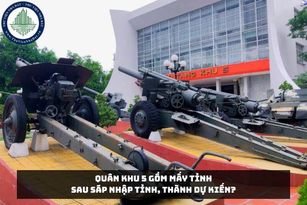 Quân khu 5 gồm mấy tỉnh sau sáp nhập tỉnh, thành dự kiến?