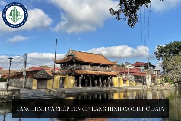 Làng hình cá chép tên gì? Làng hình cá chép ở đâu?