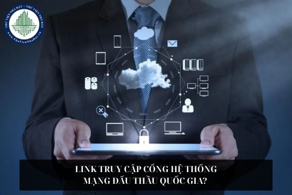 Link truy cập cổng Hệ thống mạng đấu thầu quốc gia? 