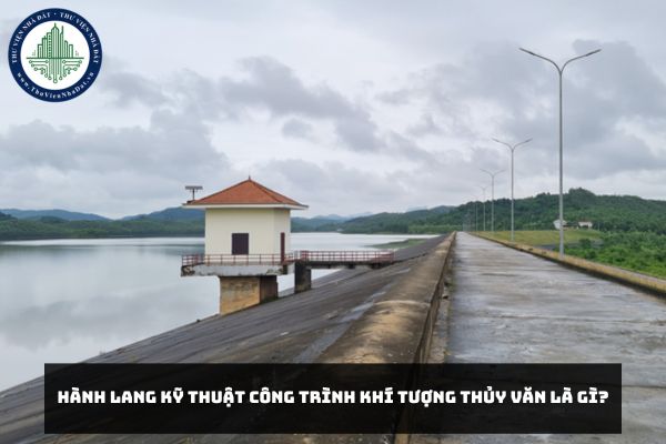 Hành lang kỹ thuật công trình khí tượng thủy văn là gì?