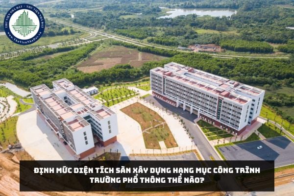 Định mức diện tích sàn xây dựng hạng mục công trình trường phổ thông có nhiều cấp học thế nào?