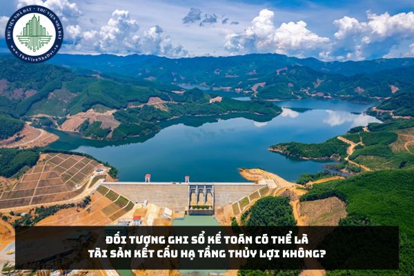 Đối tượng ghi sổ kế toán có thể là tài sản kết cấu hạ tầng thủy lợi không?